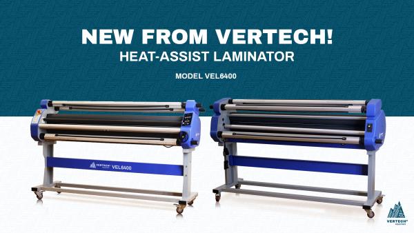 Introducing: NEW Vertech Heat-Assist Laminator